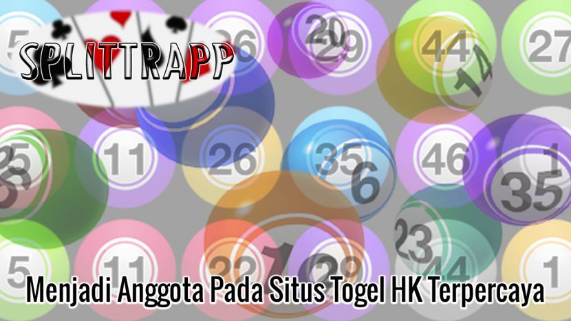 Togel HK - Menjadi Anggota Pada Situs Togel Hk Terpercaya - Splittrapp